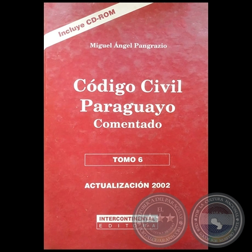 CÓDIGO CIVIL PARAGUAYO - TOMO 6 - Autor: MIGUEL ÁNGEL PANGRAZIO - Año 2022